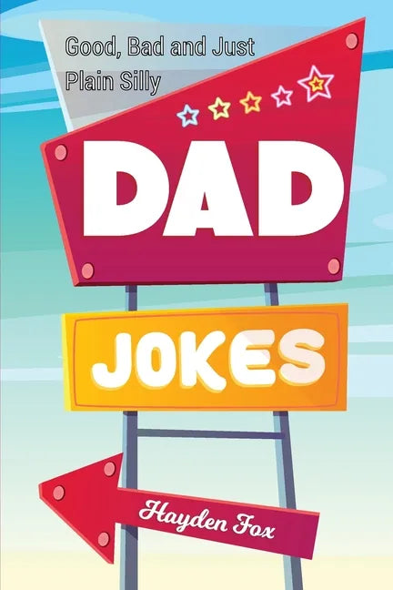 Good, Bad and Plain Silly Dad Joke Book - Paperback