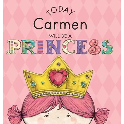 Today Carmen Will Be a Princess - Hardcover