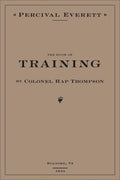 The Book of Training by Colonel Hap Thompson of Roanoke, Va, 1843: Annotated from the Library of John C. Calhoun - Hardcover