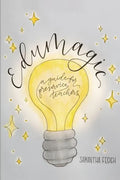 EduMagic: A Guide for Preservice Teachers - Paperback