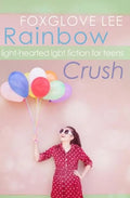 Rainbow Crush: Light-Hearted LGBT Fiction for Teens - Paperback