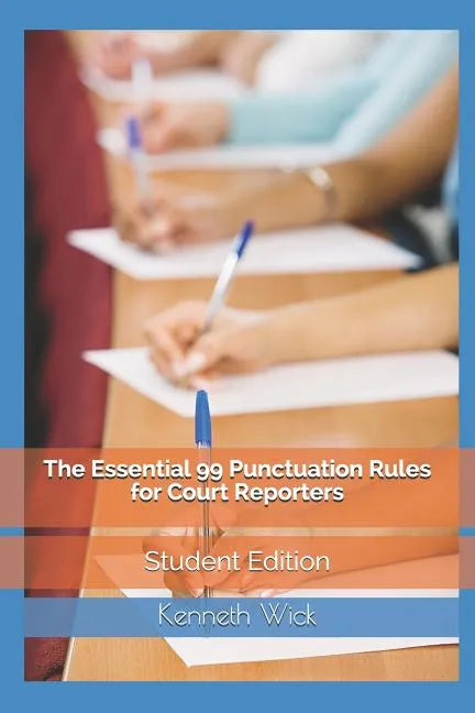 The Essential 99 Punctuation Rules For Court Reporters: Student Edition - Paperback