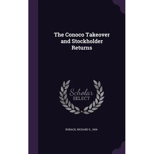 The Conoco Takeover and Stockholder Returns - Hardcover