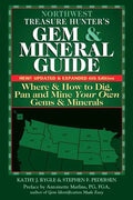 Northwest Treasure Hunter's Gem and Mineral Guide (6th Edition): Where and How to Dig, Pan and Mine Your Own Gems and Minerals - Paperback