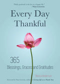 Every Day Thankful: 365 Blessings, Graces and Gratitudes (Alcoholics Anonymous, Daily Reflections, Christian Devotional, Gratitude, Blessings, Acts of - Paperback