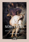 Sorceress: A Study of Witches and their Relations with Demons - Paperback