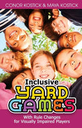 Inclusive Yard Games: With Rule Changes for Visually Impaired Players - Paperback