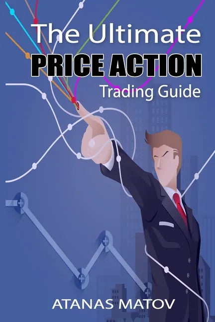 The Ultimate Price Action Trading Guide - Paperback
