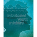 Missional Youth Ministry: Moving from Gathering Teenagers to Scattering Disciples - Paperback