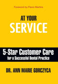 At Your Service: 5-Star Customer Care for a Successful Dental Practice - Hardcover