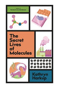The Secret Lives of Molecules - Hardcover