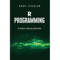 R Programming: R Data Visualization - Paperback