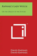 Raphael's Lady Witch: Or the Oracle of the Future - Paperback