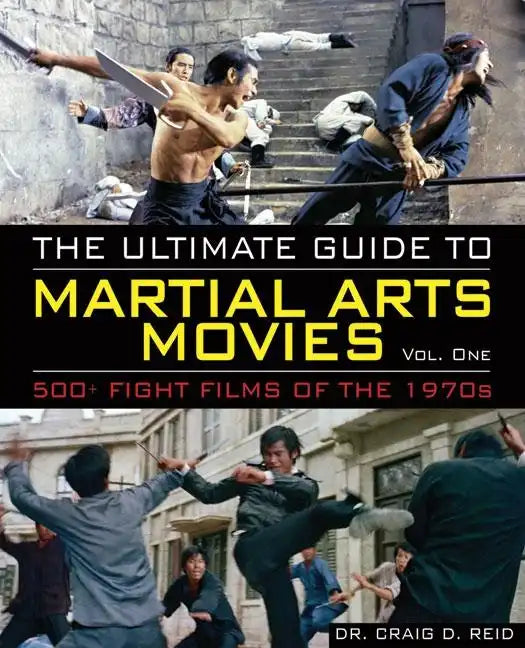 The Ultimate Guide to Martial Arts Movies of the 1970s: 500+ Films Loaded with Action, Weapons and Warriors - Paperback