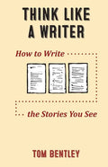Think Like a Writer: How to Write the Stories You See - Paperback