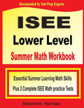 ISEE Lower Level Summer Math Workbook: Essential Summer Learning Math Skills plus Two Complete ISEE Lower Level Math Practice Tests - Paperback