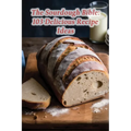 The Sourdough Bible: 103 Delicious Recipe Ideas - Paperback