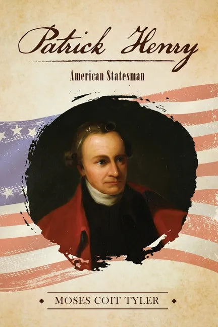 Patrick Henry: American Statesman - Paperback