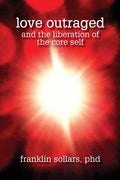 Love Outraged and the Liberation of the Core Self - Paperback