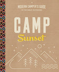 Camp Sunset: A Modern Camper's Guide to the Great Outdoors - Paperback