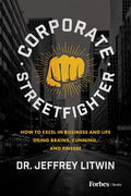Corporate Streetfighter: How to Excel in Business and Life Using Brains, Cunning, and Finesse - Paperback