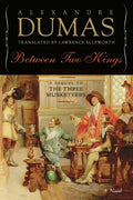 Between Two Kings: A Sequel to the Three Musketeers - Hardcover