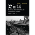 32 in '44: Building the Portsmouth Submarine Fleet in World War II - Paperback