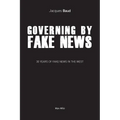 Governing by Fake News: 30 Years of Fake News in the West - Paperback