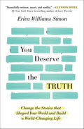 You Deserve the Truth: Change the Stories That Shaped Your World and Build a World-Changing Life - Paperback