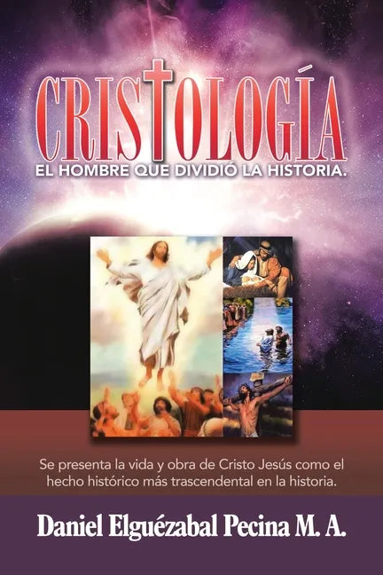 Cristología: El Hombre Que Dividió La Historia. - Paperback