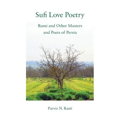 Sufi Love Poetry: Rumi and Other Masters and Poets of Persia - Paperback
