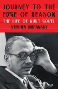 Journey to the Edge of Reason: The Life of Kurt Gödel - Hardcover