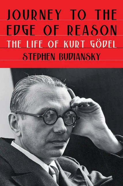 Journey to the Edge of Reason: The Life of Kurt Gödel - Hardcover