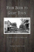 From Boom to Ghost Town: Cornucopia, Oregon - Paperback