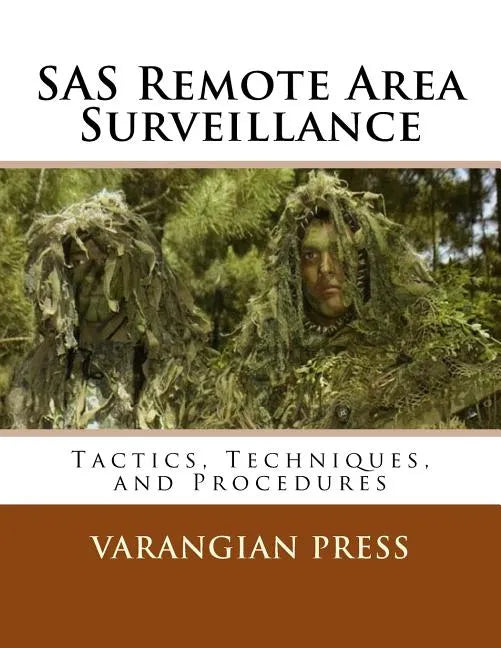 SAS Remote Area Surveillance: Tactics, Techniques, and Prodedures - Paperback