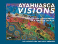 Ayahuasca Visions: The Religious Iconography of a Peruvian Shaman--Unveiling the Sacred Mysteries of Ayahuasca - Paperback