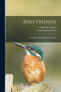 Bird Friends: a Complete Bird Book for Americans - Paperback