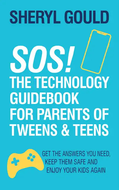 Sos! the Technology Guidebook for Parents of Tweens and Teens: Get the Answers You Need, Keep Them Safe and Enjoy Your Kids Again - Paperback