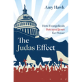 The Judas Effect: How Evangelicals Betrayed Jesus for Power - Paperback