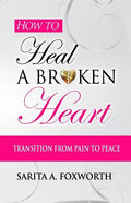 How to Heal a Broken Heart: Transition from Pain to Peace - Paperback