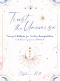 Trust the Universe: Powerful Methods for Positive Manifestations and Raising Your Vibration - Hardcover