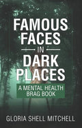 Famous Faces in Dark Places: A Mental Health Brag Book - Paperback