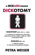Dickotomy: A Dickless Memoir - Hardcover