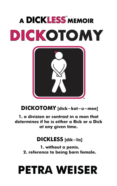 Dickotomy: A Dickless Memoir - Hardcover