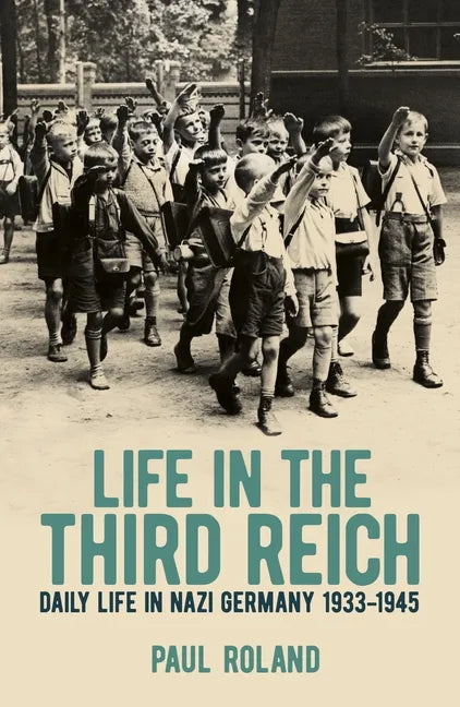 Life in the Third Reich: Daily Life in Nazi Germany, 1933-1945 - Paperback
