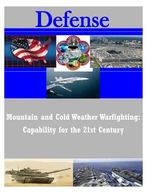 Mountain and Cold Weather Warfighting: Capability for the 21st Century - Paperback