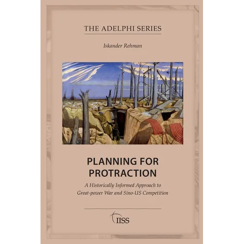 Planning for Protraction: A Historically Informed Approach to Great-power War and Sino-US Competition - Paperback