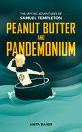 Peanut Butter and Pandemonium: Book 2 in the Mythic Adventures of Samuel Templeton - Paperback