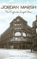 Jordan Marsh: New England's Largest Store - Hardcover