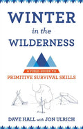 Winter in the Wilderness: A Field Guide to Primitive Survival Skills - Paperback